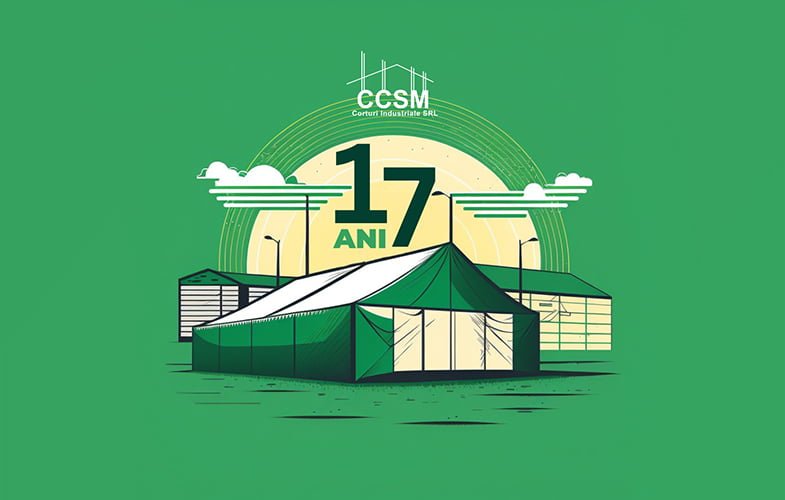 CCSM Corturi Industriale-17 ani de Excelenta in Domeniul Corturilor